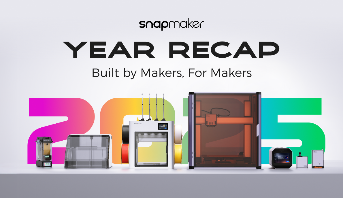 Snapmaker 2025 Recap